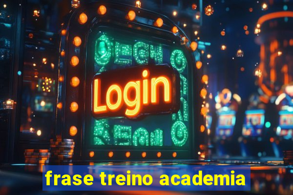 frase treino academia